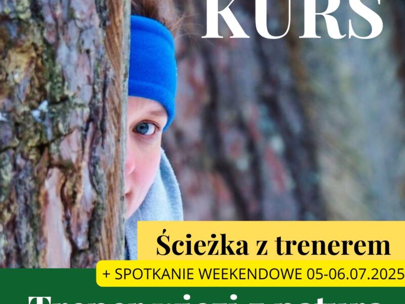 Kurs Trener więzi z naturą - ścieżka z trenerem + weekend stacjonrany (05-06.07.2025)